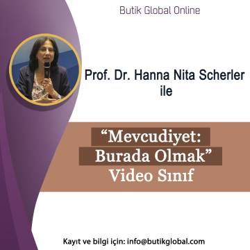 Prof. Dr. Hanna Nita Scherler ile “Mevcudiyet: Burada Olmak” Video Sınıf